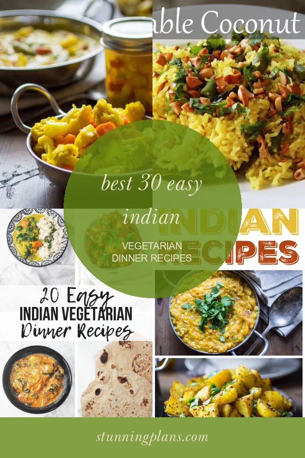 Best 30 Easy Indian Vegetarian Dinner Recipes - Home, Family, Style and